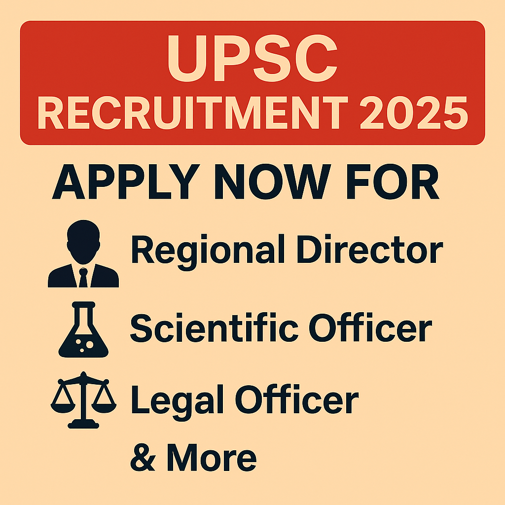 UPSC Recruitment 2025: Apply Now for Regional Director, Scientific Officer, Legal Officer & More